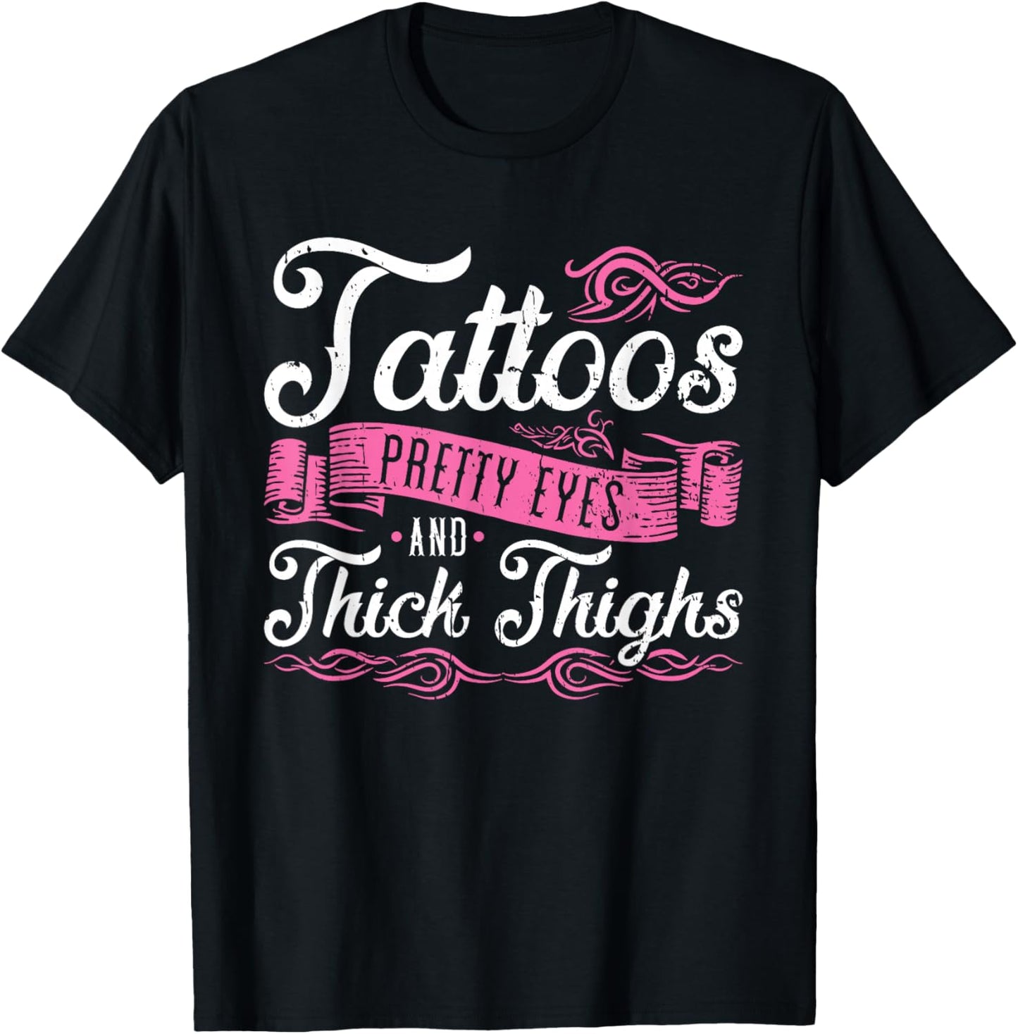Tattoos Pretty Eyes And Thick Thighs T-Shirt - T-Shirt | Black