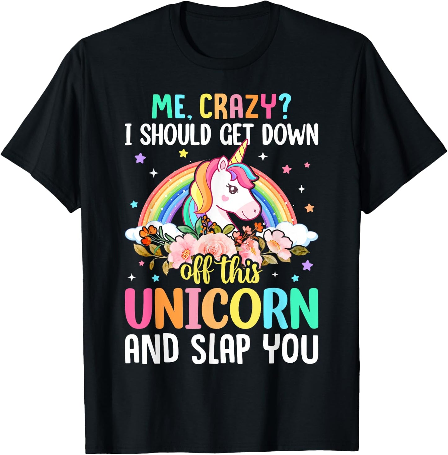 Unicorn Lover - Funny I Should Get Down Off This Unicorn T-Shirt - T-Shirt | Black