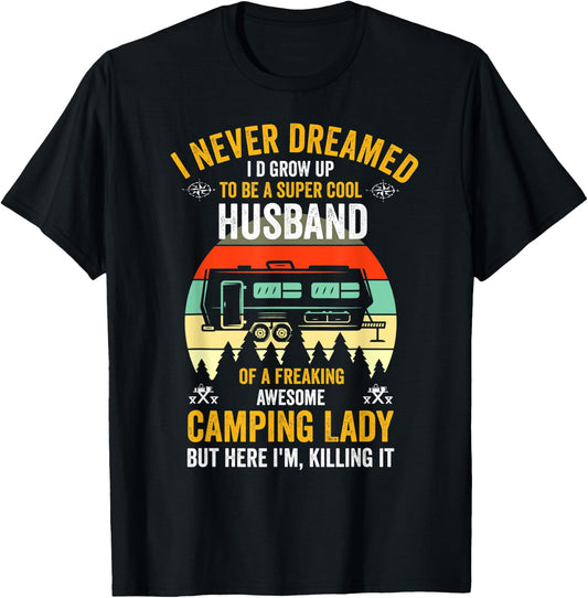 I Never Dreamed I'd Grow Up To Be A Husband Camping gift T-Shirt - T-Shirt | Black
