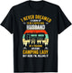 I Never Dreamed I'd Grow Up To Be A Husband Camping gift T-Shirt - T-Shirt | Black