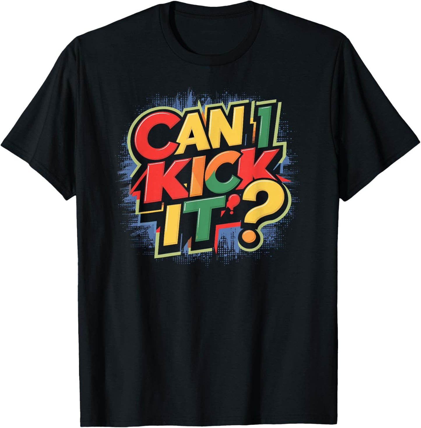 Can I Kick It? T-Shirt - T-Shirt | Black
