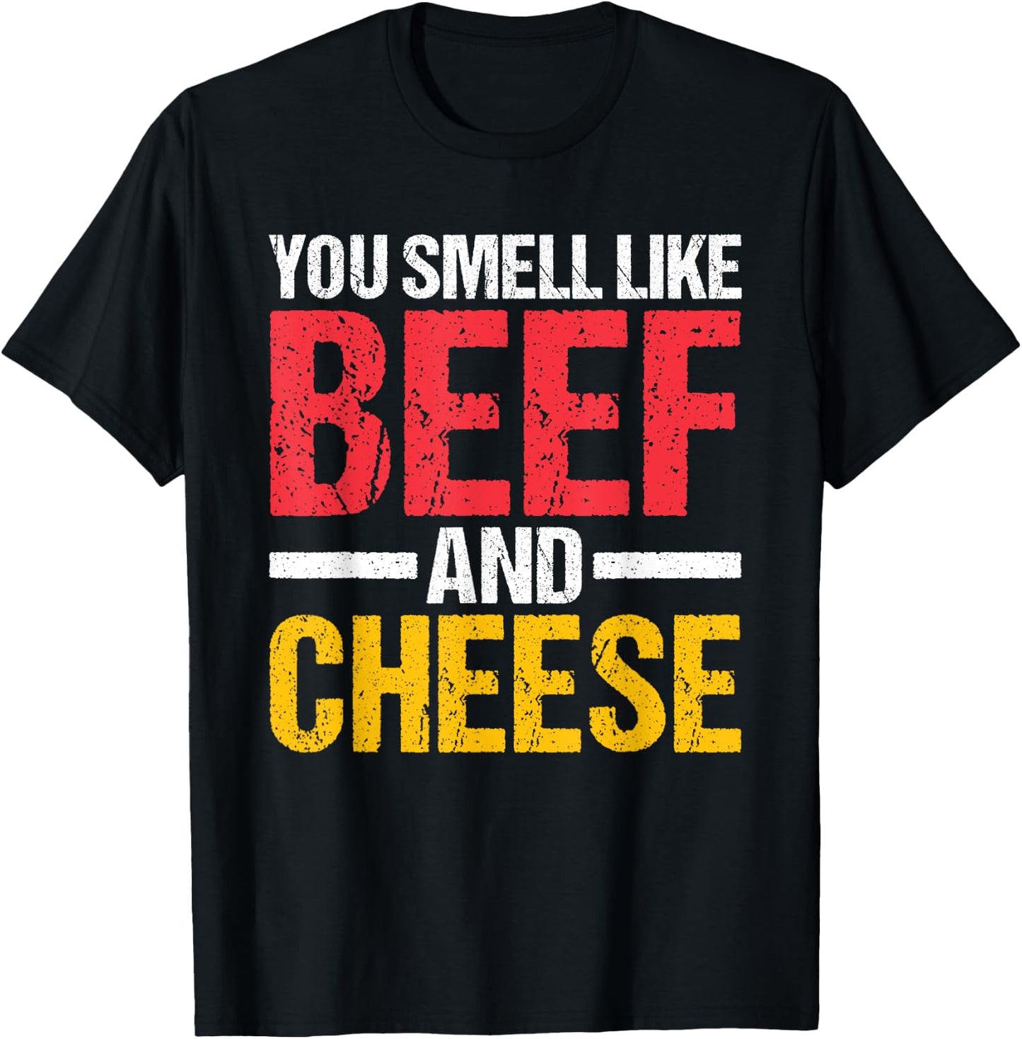You Smell Like Beef and Cheese T-Shirt - T-Shirt | Black