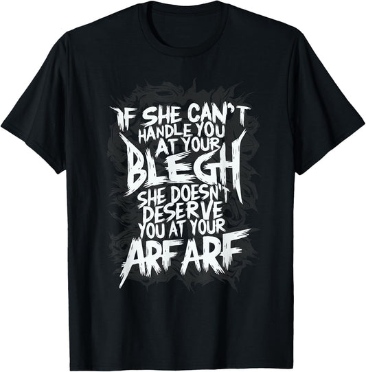 Deathcore Design - If She Can't Handle You at Your Blegh T-Shirt - T-Shirt | Black