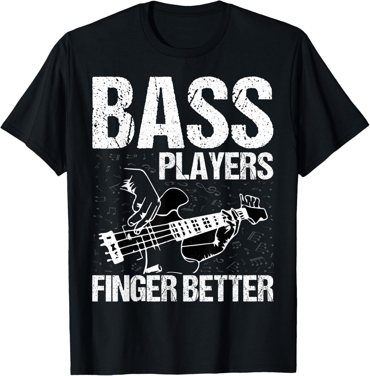 Bass Players Finger Better - Funny Bass Guitarist Bassist T-Shirt - T-Shirt | Black
