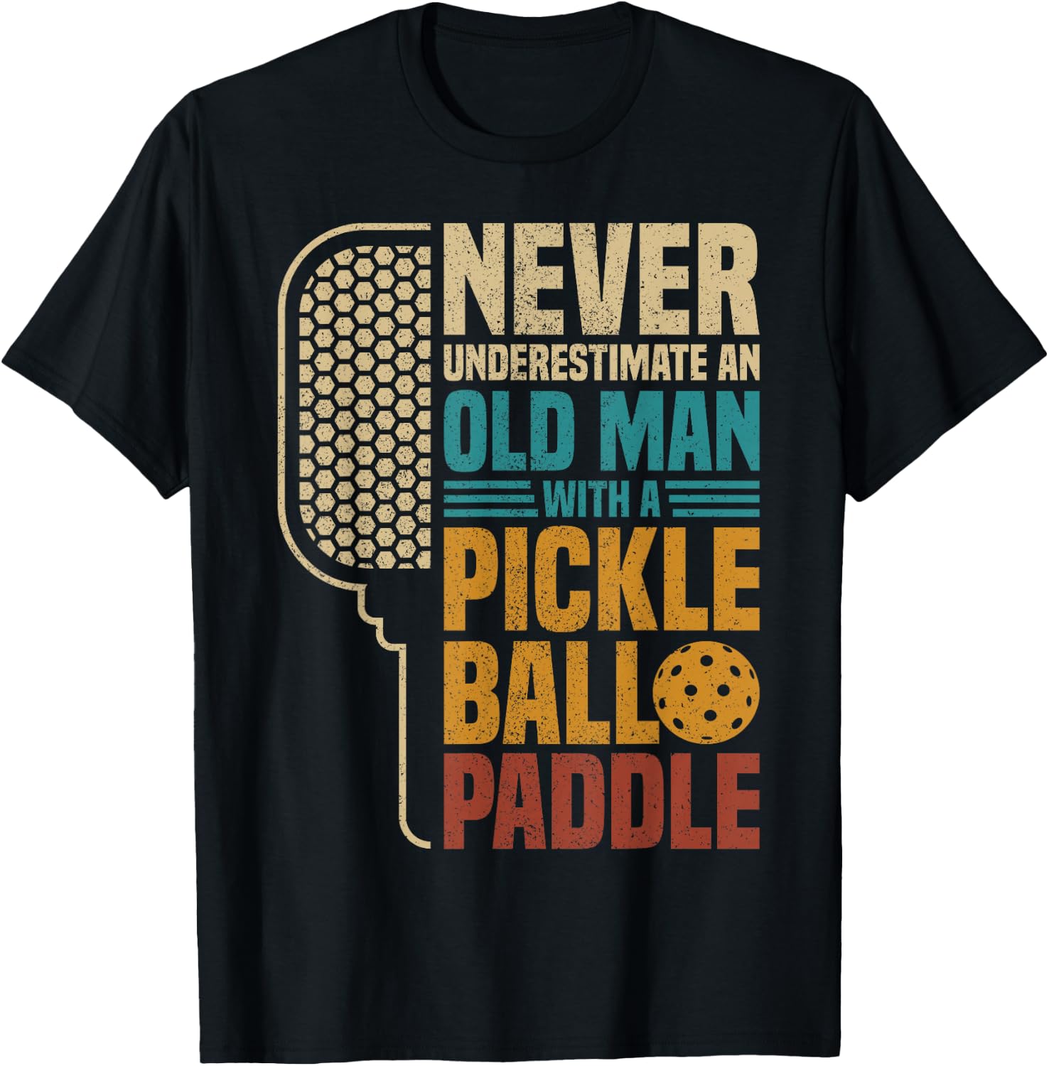 Never Underestimate an Old Man with A Pickleball Paddle T-Shirt - T-Shirt | Black