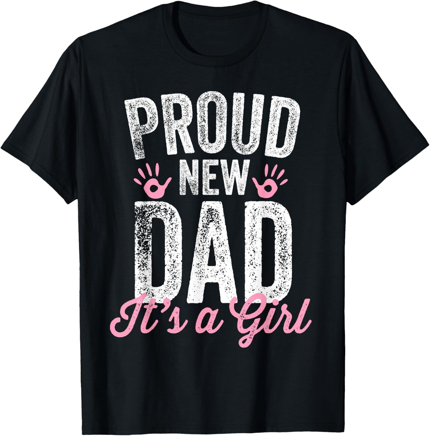 Proud New Dad It's A Girl Gifts Father to be Soon to be Dad T-Shirt - T-Shirt | Black