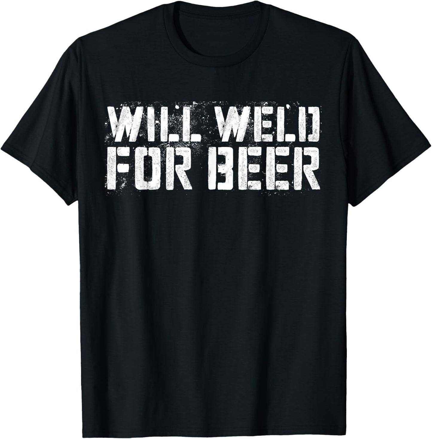 Will Weld For Beer Shirt Funny Drinking Welder T-Shirt - T-Shirt | Black