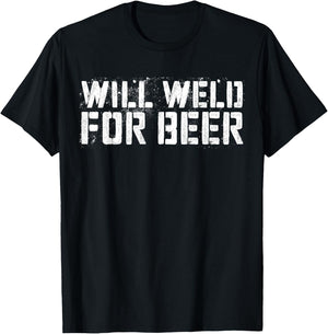 Will Weld For Beer Shirt Funny Drinking Welder T-Shirt - T-Shirt | Black