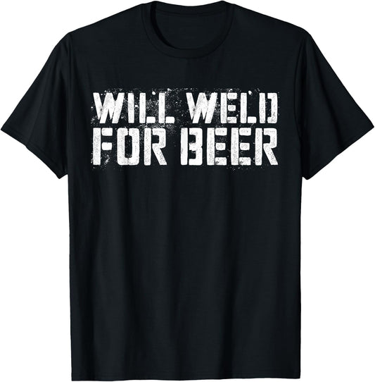 Will Weld For Beer Shirt Funny Drinking Welder T-Shirt - T-Shirt | Black