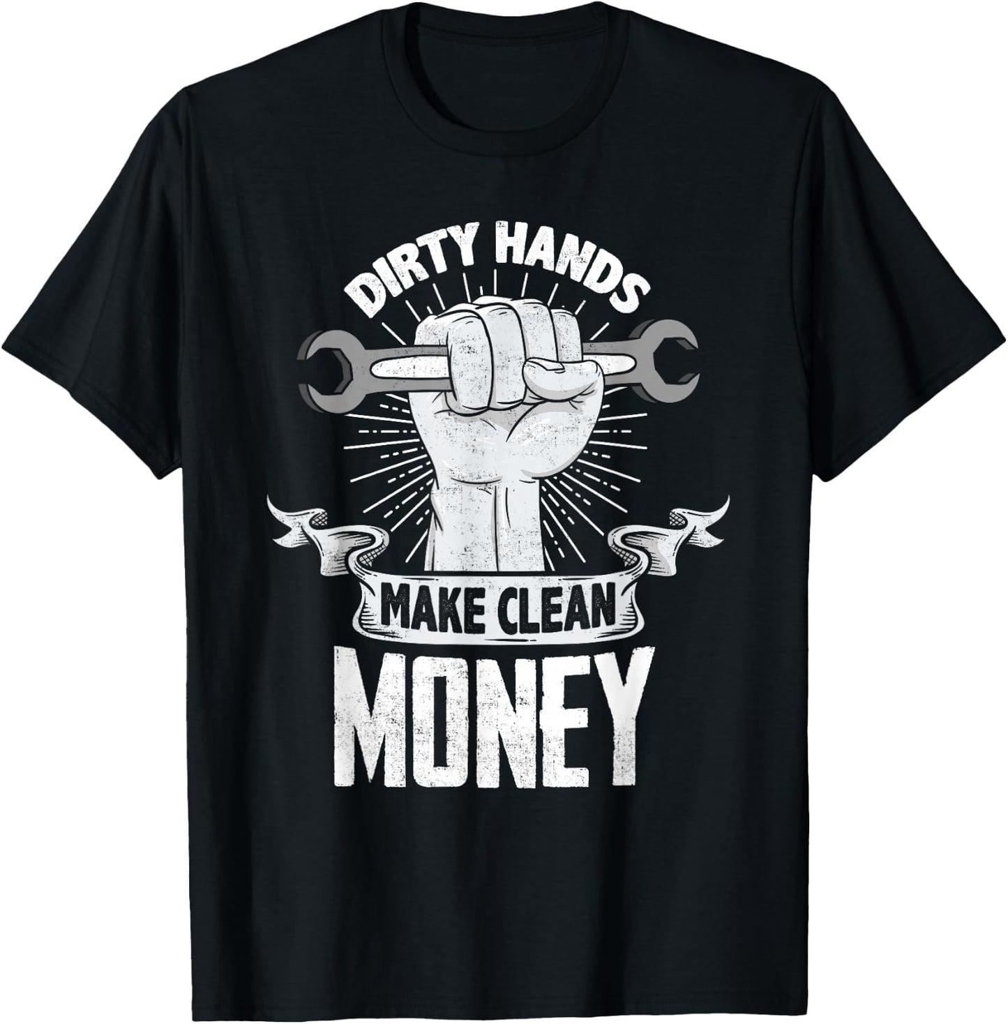 Dirty Hands Make Clean lots Money - Funny Mechanic T-Shirt - T-Shirt | Black