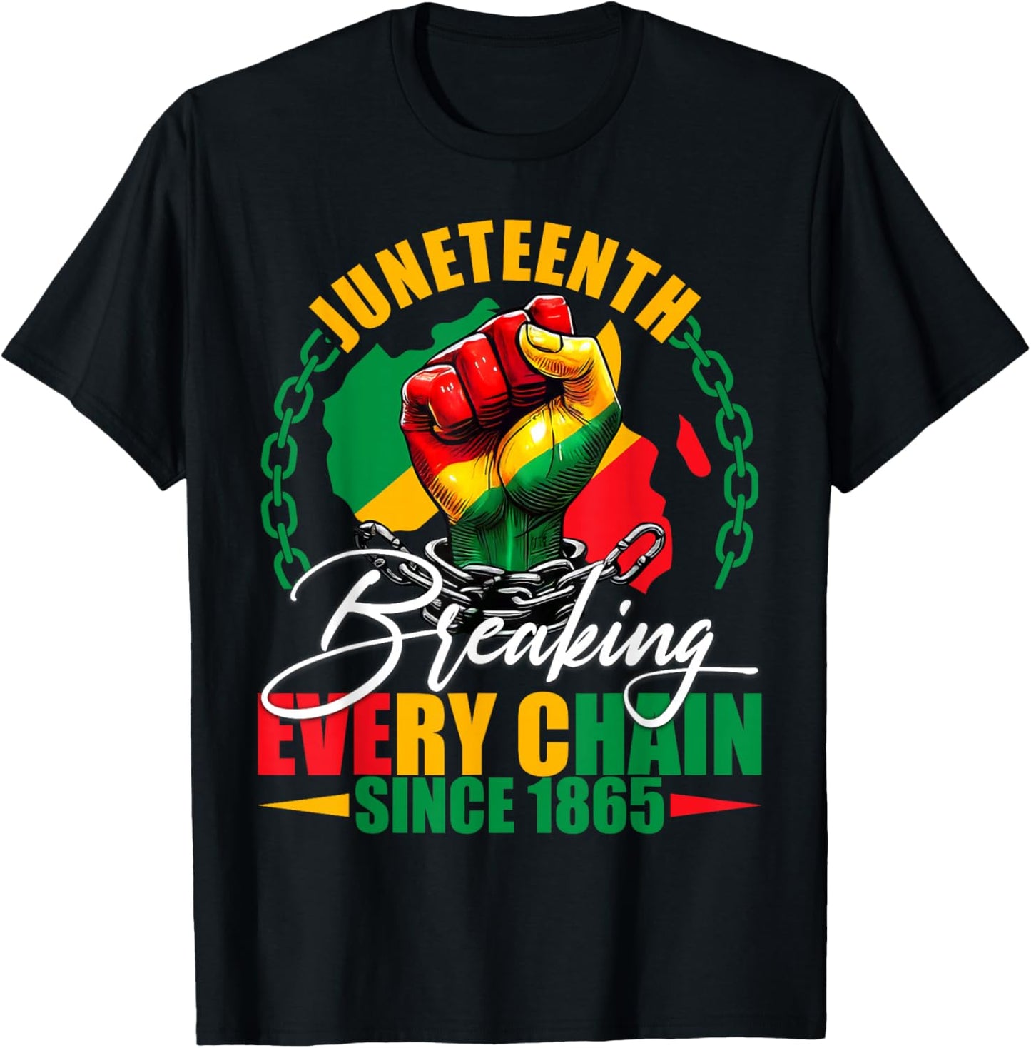 Breaking Every Chain Since 1865 Women Men Juneteenth Freedom T-Shirt - T-Shirt | Black