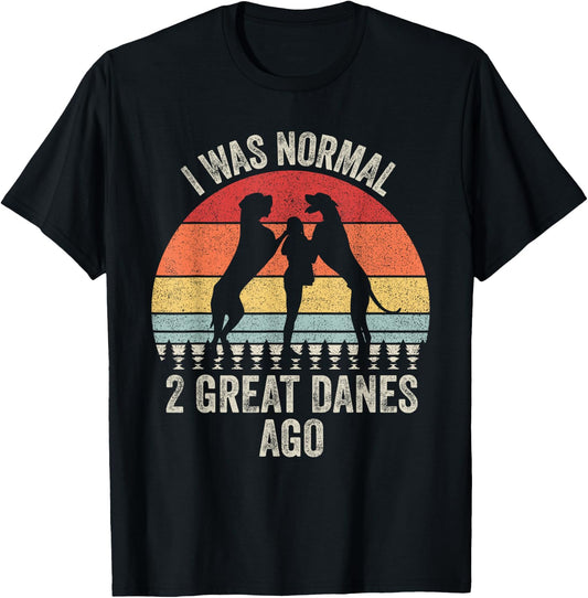 Vintage Retro I Was Normal 2 Great Danes Ago Gift Great Dane T-Shirt - T-Shirt | Black