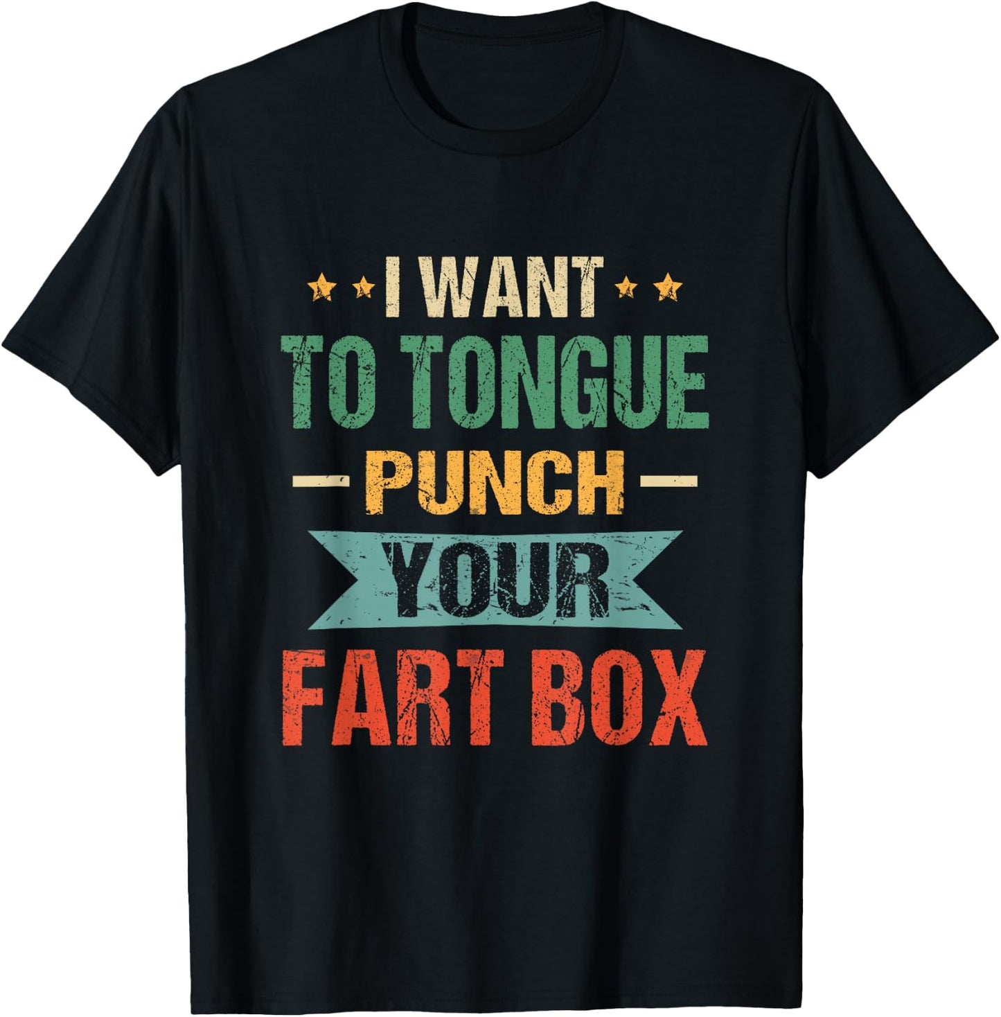 I Want Tongue-Punch Fart Box Word Pun Humor Sarcasm Joke T-Shirt - T-Shirt | Black