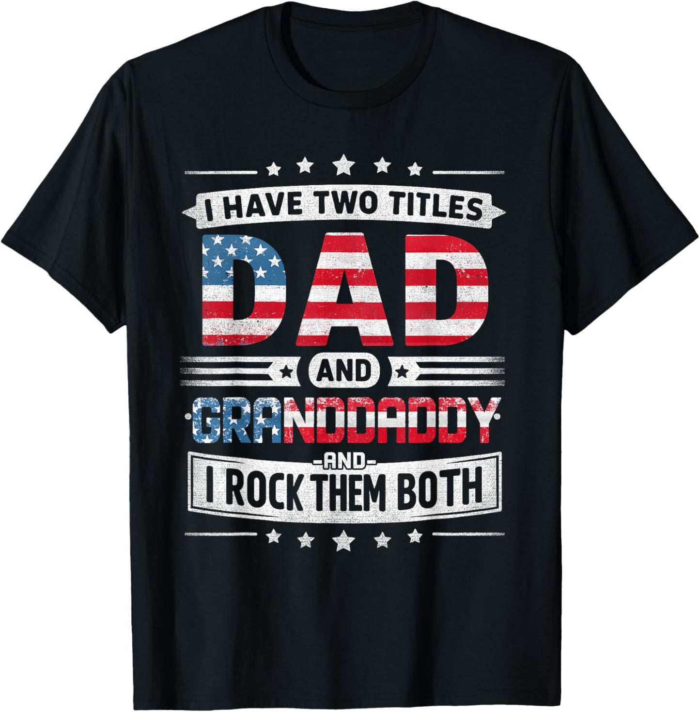 I Have Two Titles Dad And Granddaddy Father's Day Granddaddy T-Shirt - T-Shirt | Black