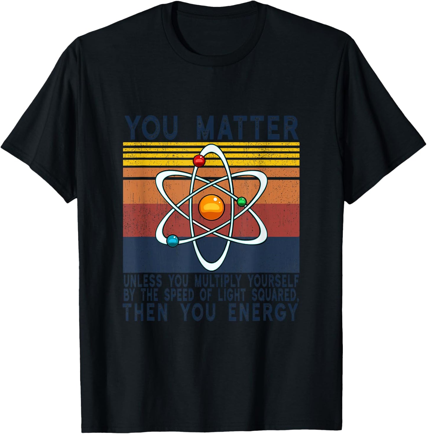 You Matter Unless You Multiply Then You Energy T-Shirt - T-Shirt | Black