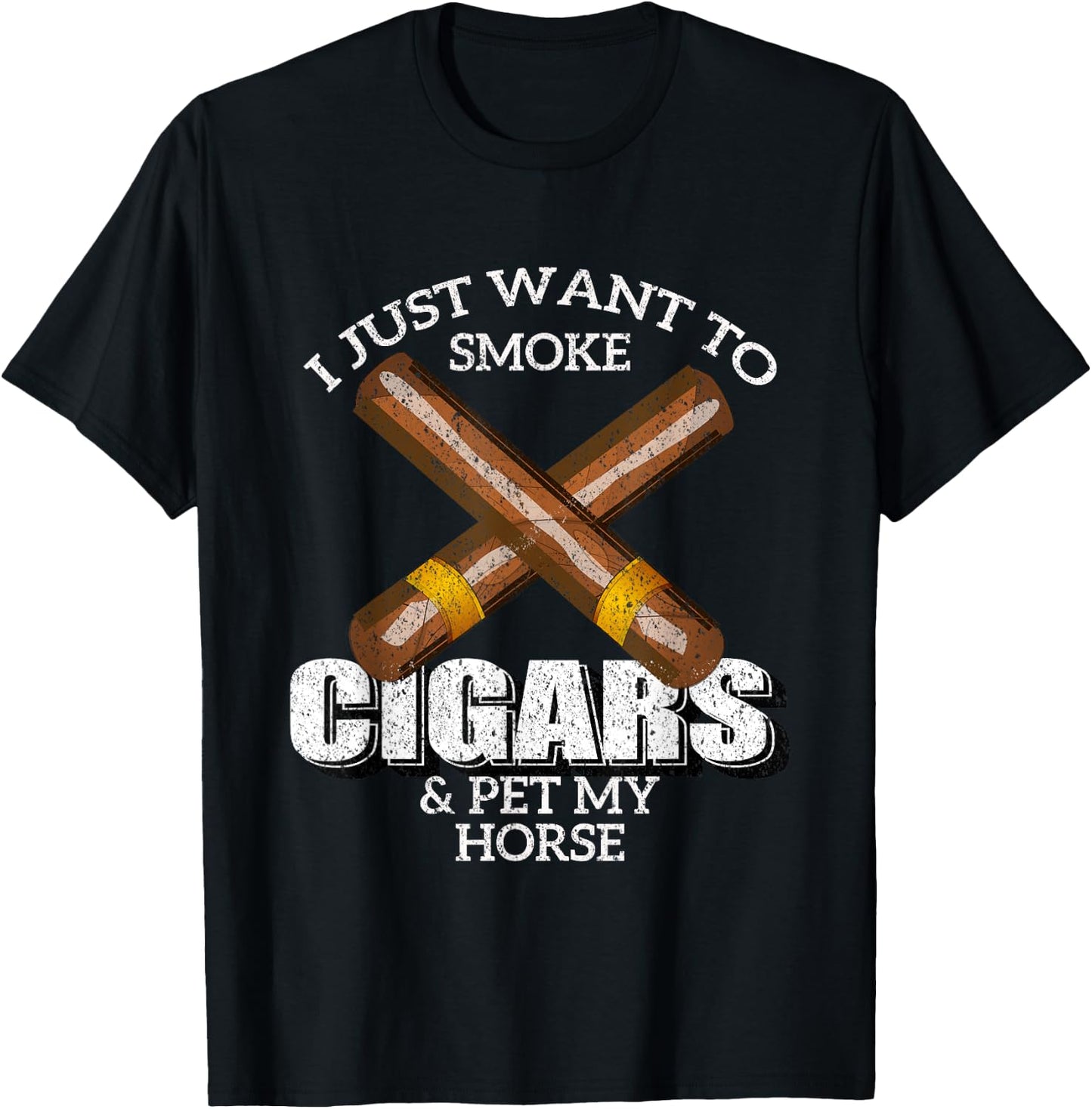 I Just Want To Smoke Cigars and Pet My HORSE Shirt HORSES T-Shirt - T-Shirt | Black