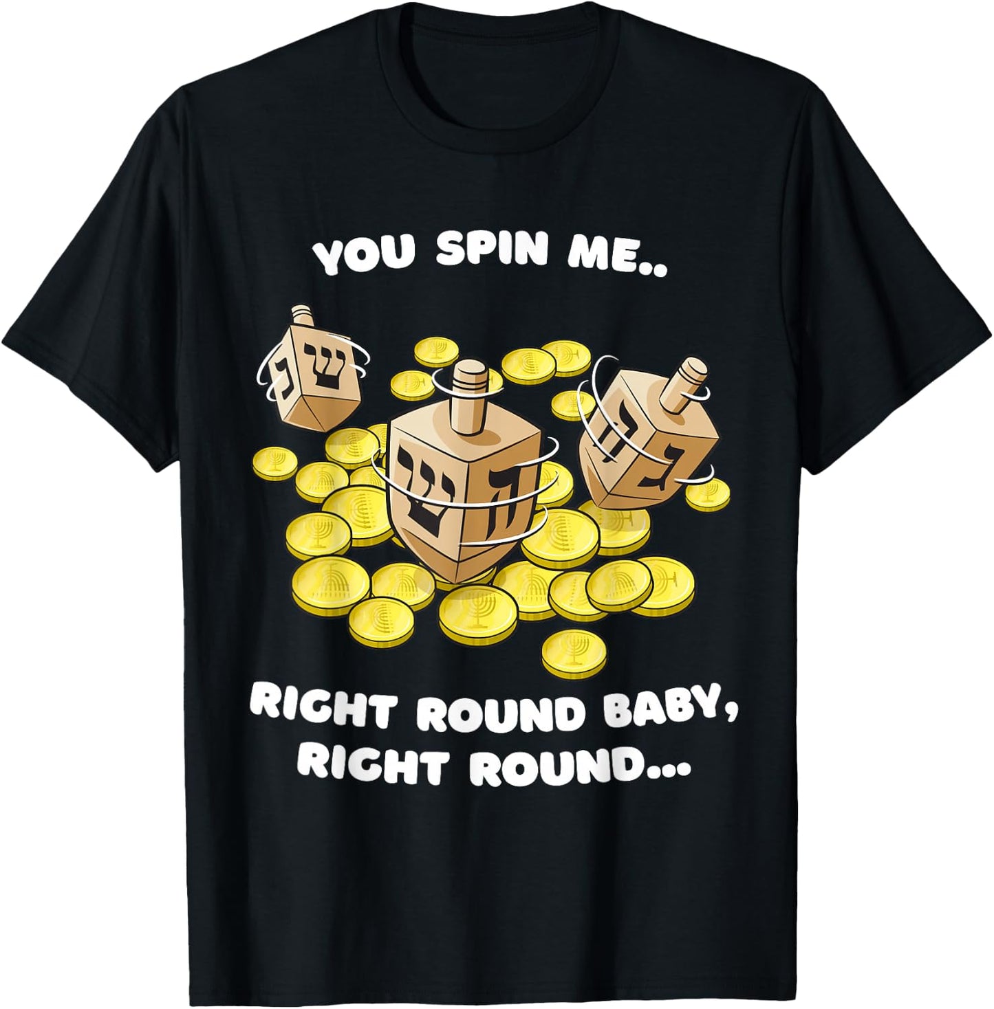 Funny Jewish Dreidel Spin Me Round Cute Hanukkah T-Shirt - T-Shirt | Black