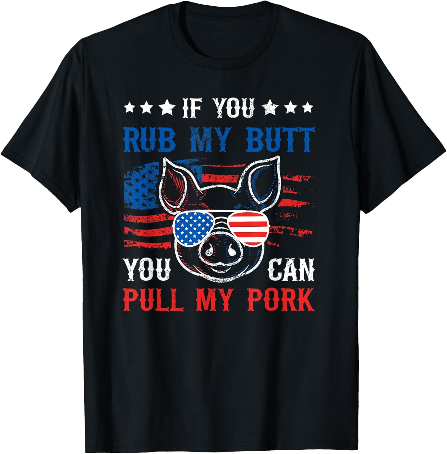 If You Rub My Butt You Can BBQ Smoke Meat USA Flag Patriot Women Men T-Shirt - T-Shirt | Black
