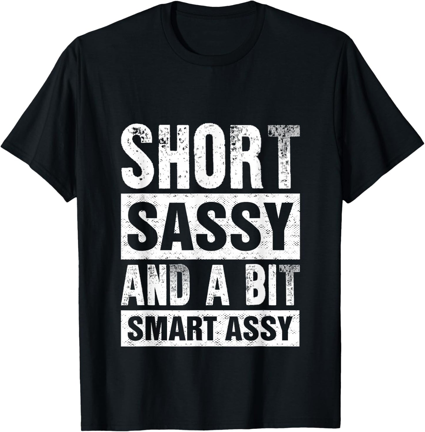 Short Sassy And A Bit Smart Assy T-Shirt - T-Shirt | Black
