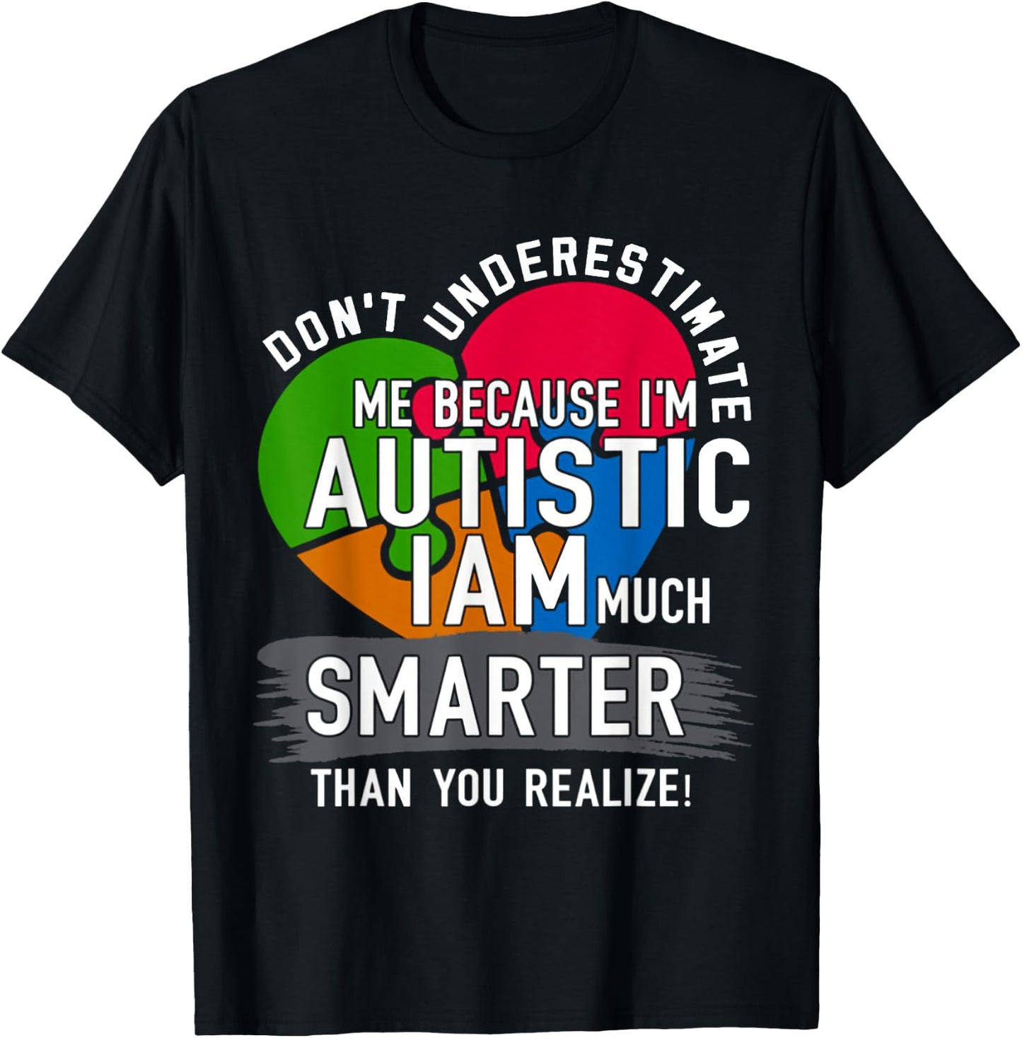 Don't Underestimate Me Because I'm Autistic AUTISM T-Shirt - T-Shirt | Black