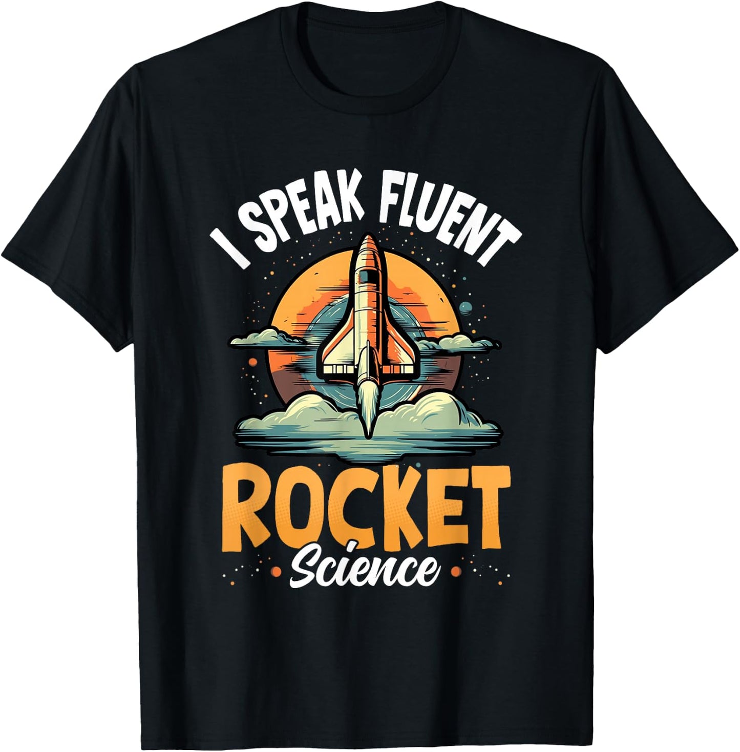 I Speak Fluent Rocket Science Astronaut Aerospace Engineer T-Shirt - T-Shirt | Black