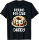 Inappropriate Pound My Cake Daddy T-Shirt - T-Shirt | Black