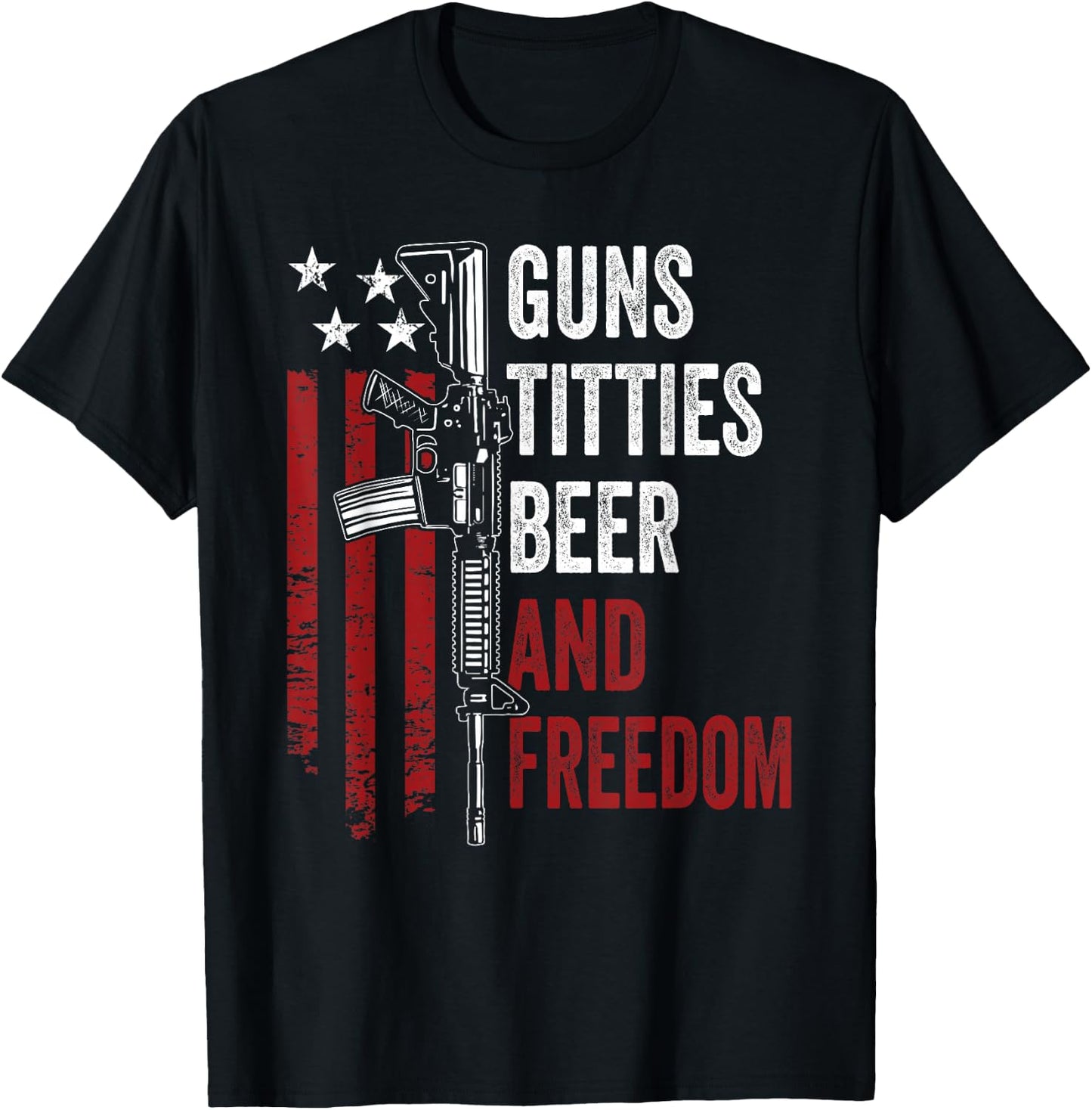Guns Titties Beer & Freedom - Funny Guns Drinking USA T-Shirt - T-Shirt | Black