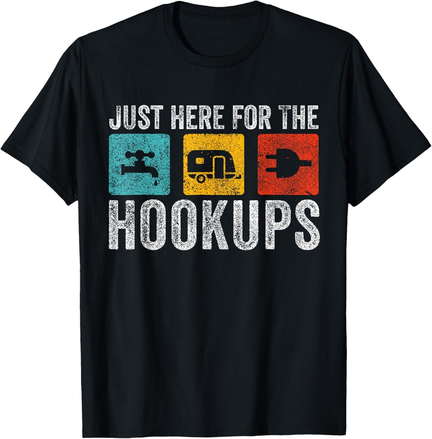 I'm Just Here For The Hookups Funny Camp RV T-Shirt - T-Shirt | Black
