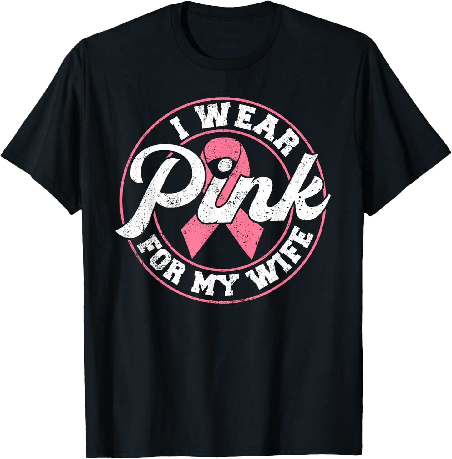 I Wear Pink For My Wife Breast Cancer Awareness Gift T-Shirt - T-Shirt | Black