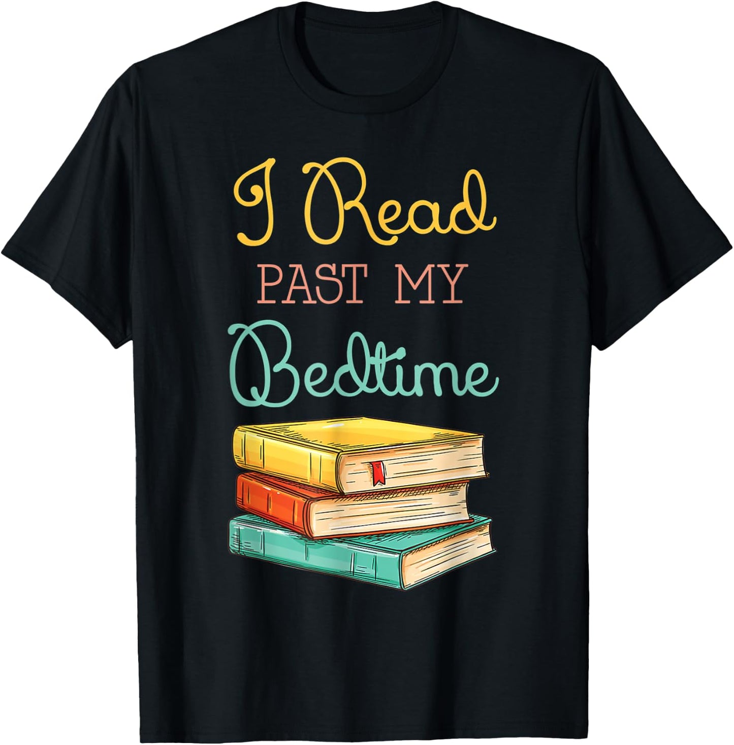 Book Lover I Read past My Bedtime T-Shirt - T-Shirt | Black