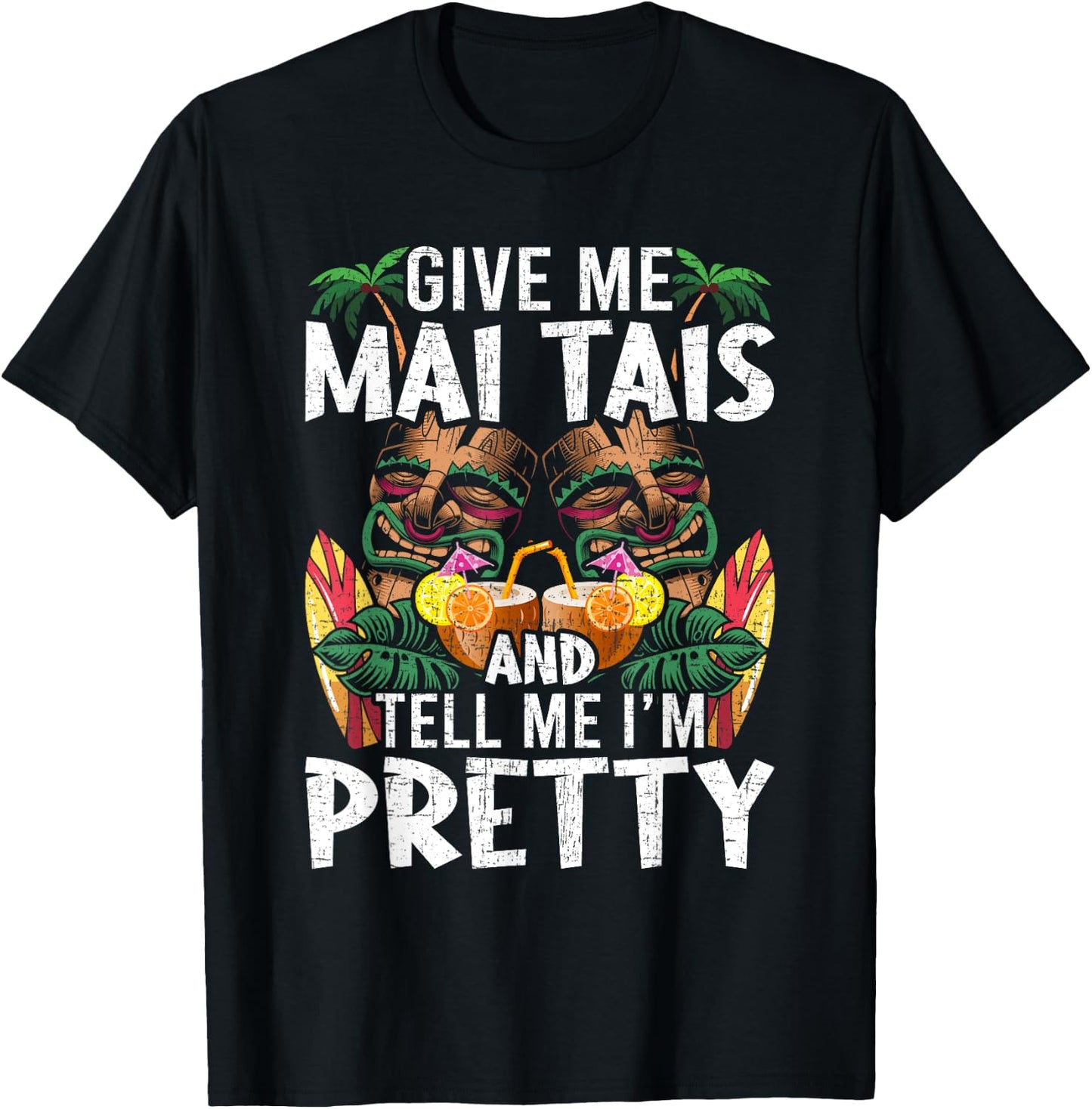 Give Me Mai Tais and Tell me I'm Pretty Bartending Bartender T-Shirt - T-Shirt | Black