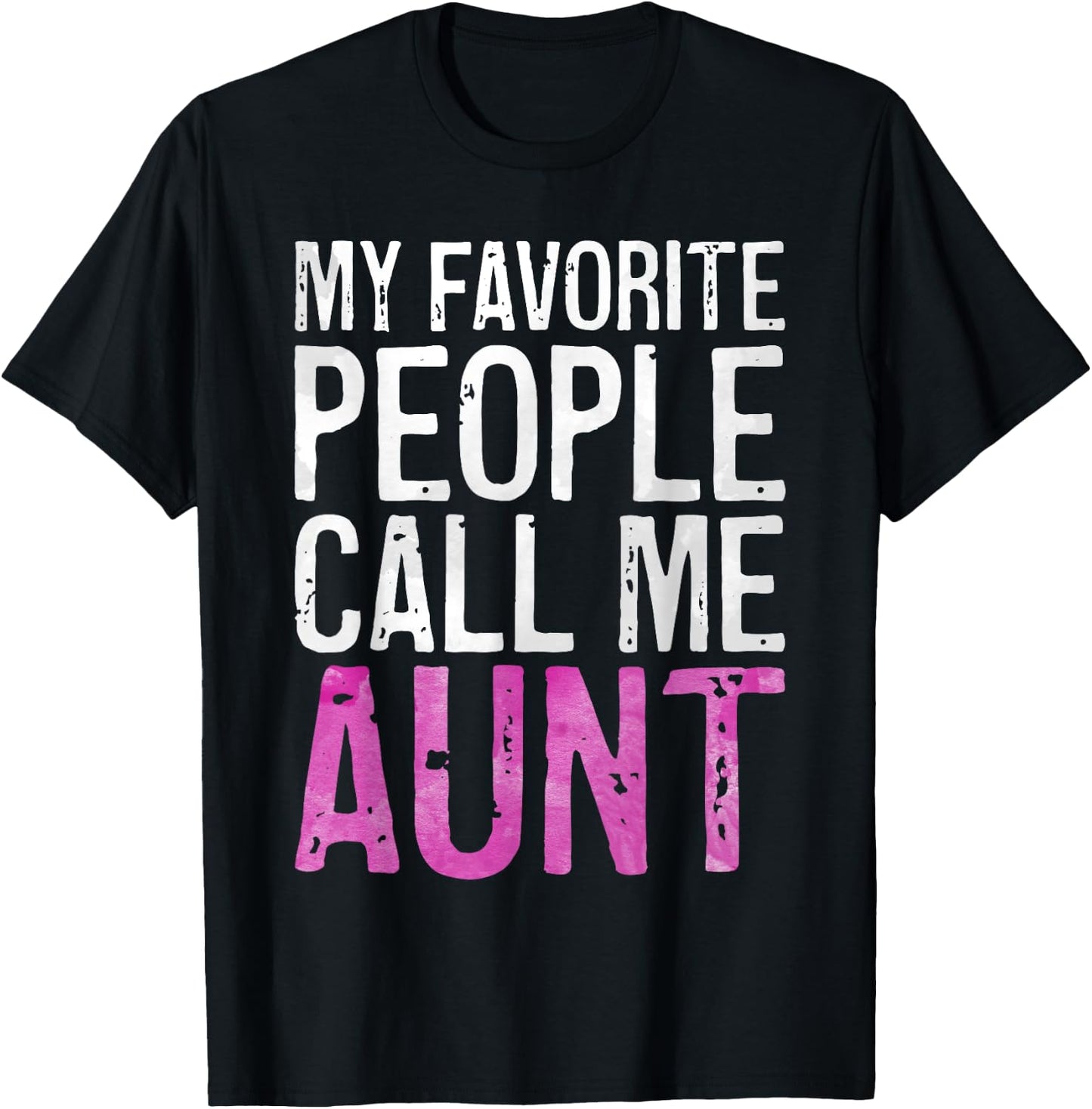 My Favorite People Call Me Aunt Shirt Women Mothers Day T-Shirt - T-Shirt | Black