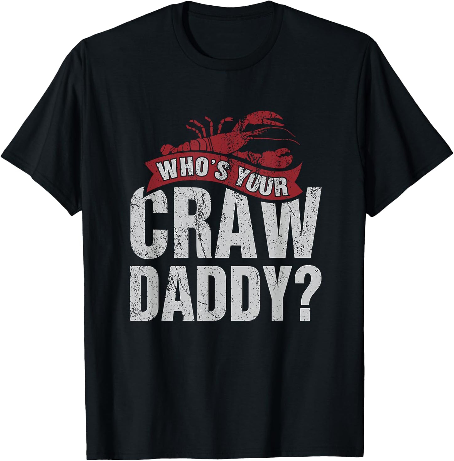 Funny Crawfish Shirt Cajun Lover Gift Who's Your Crawdaddy T-Shirt - T-Shirt | Black