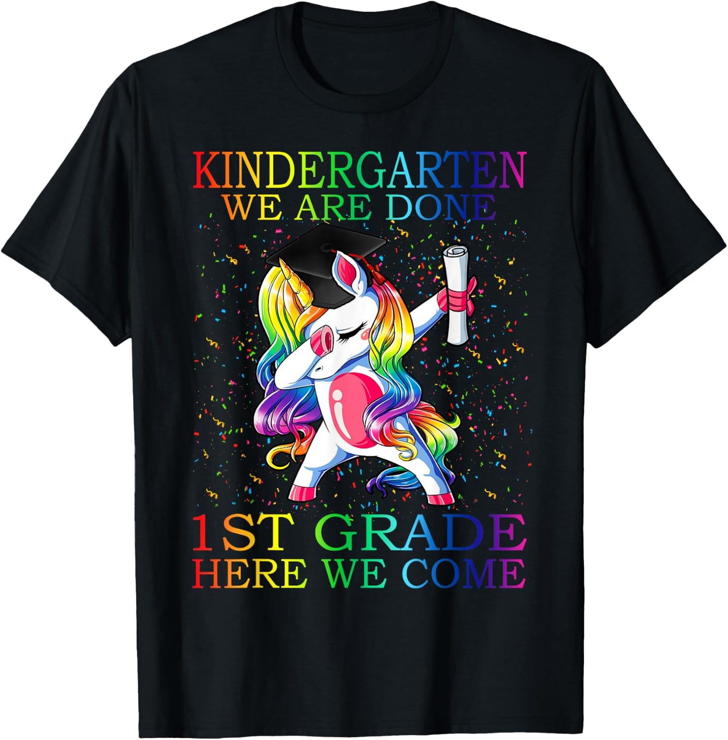 Kindergarten We Are Done 1st Grade Here We Come Unicorn T-Shirt - T-Shirt | Black