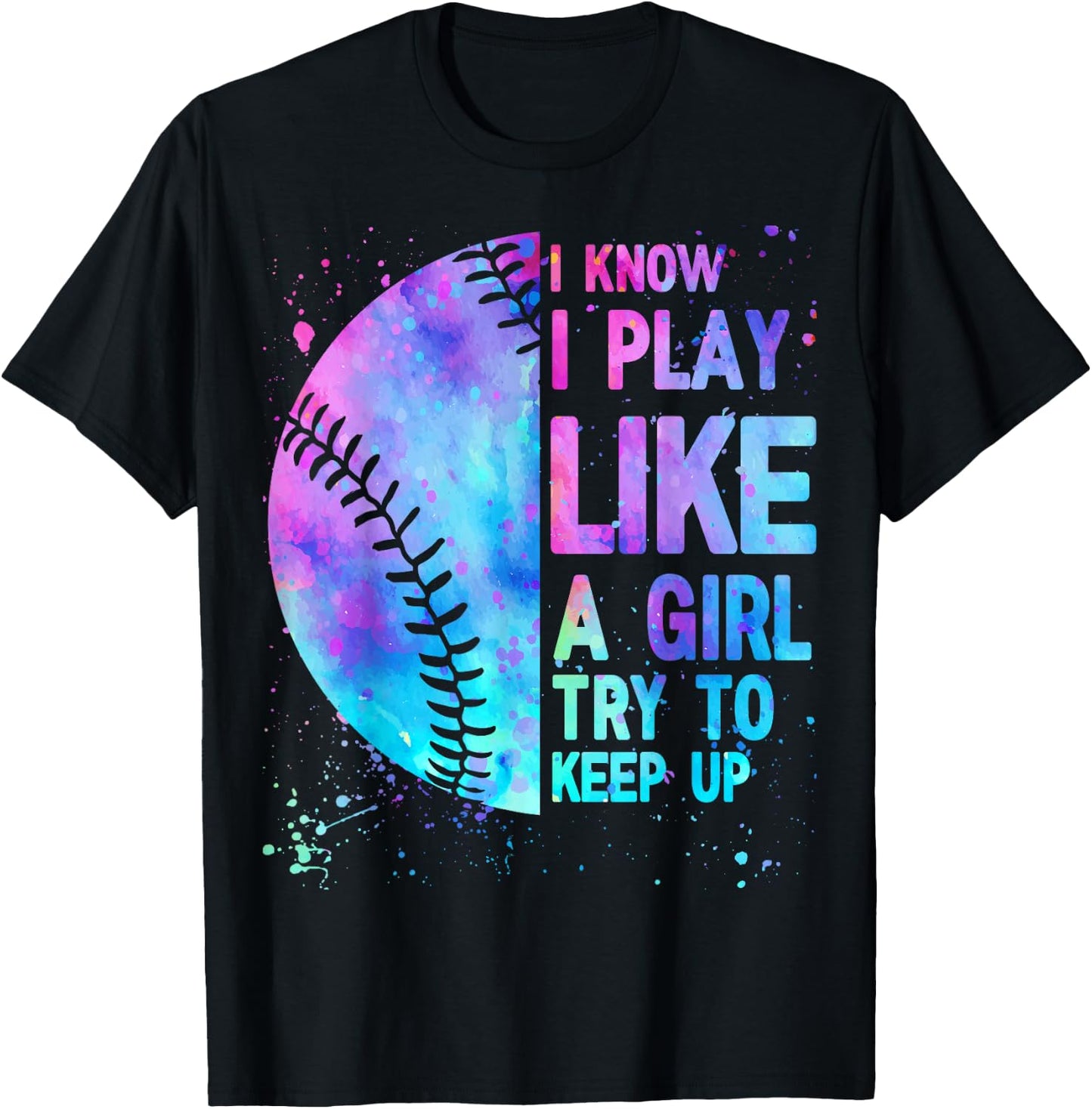 Funny Softball I Know I Play Like A Girl Mom Women T-Shirt - T-Shirt | Black