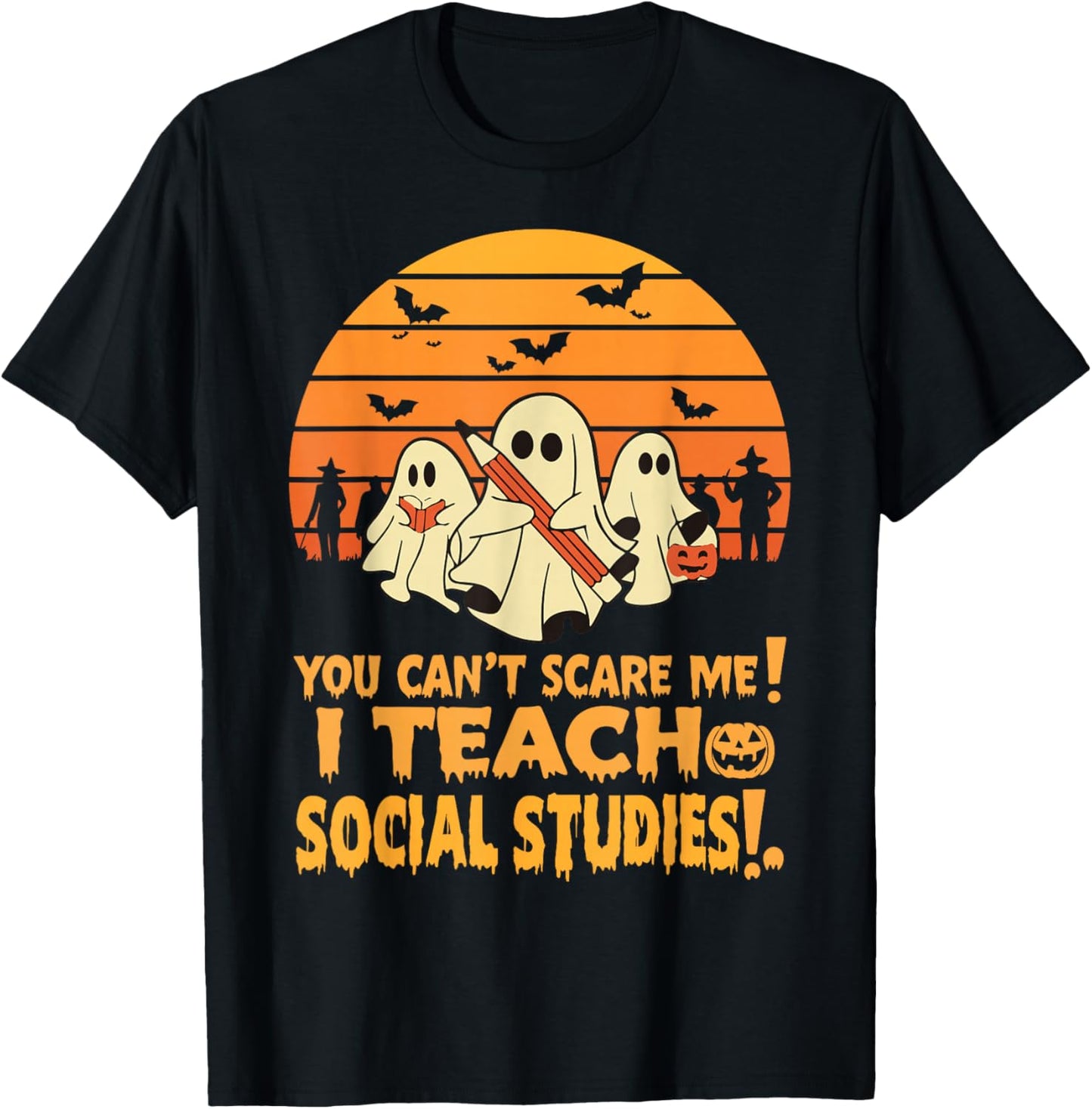 You Can't Scare Me I Teach Social Studies Teacher Halloween T-Shirt - T-Shirt | Black