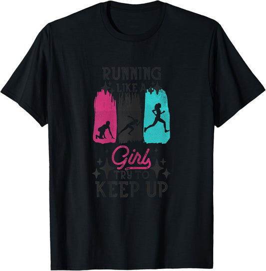 Running Like A Girl Try To Keep Up Funny Runner Girls Joke T-Shirt - T-Shirt | Black