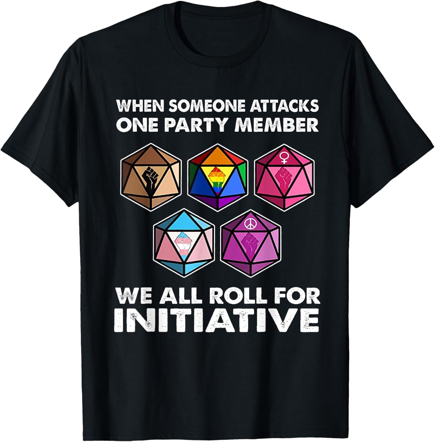 When Someone Attacks One Party Member We All Roll Initiative T-Shirt - T-Shirt | Black