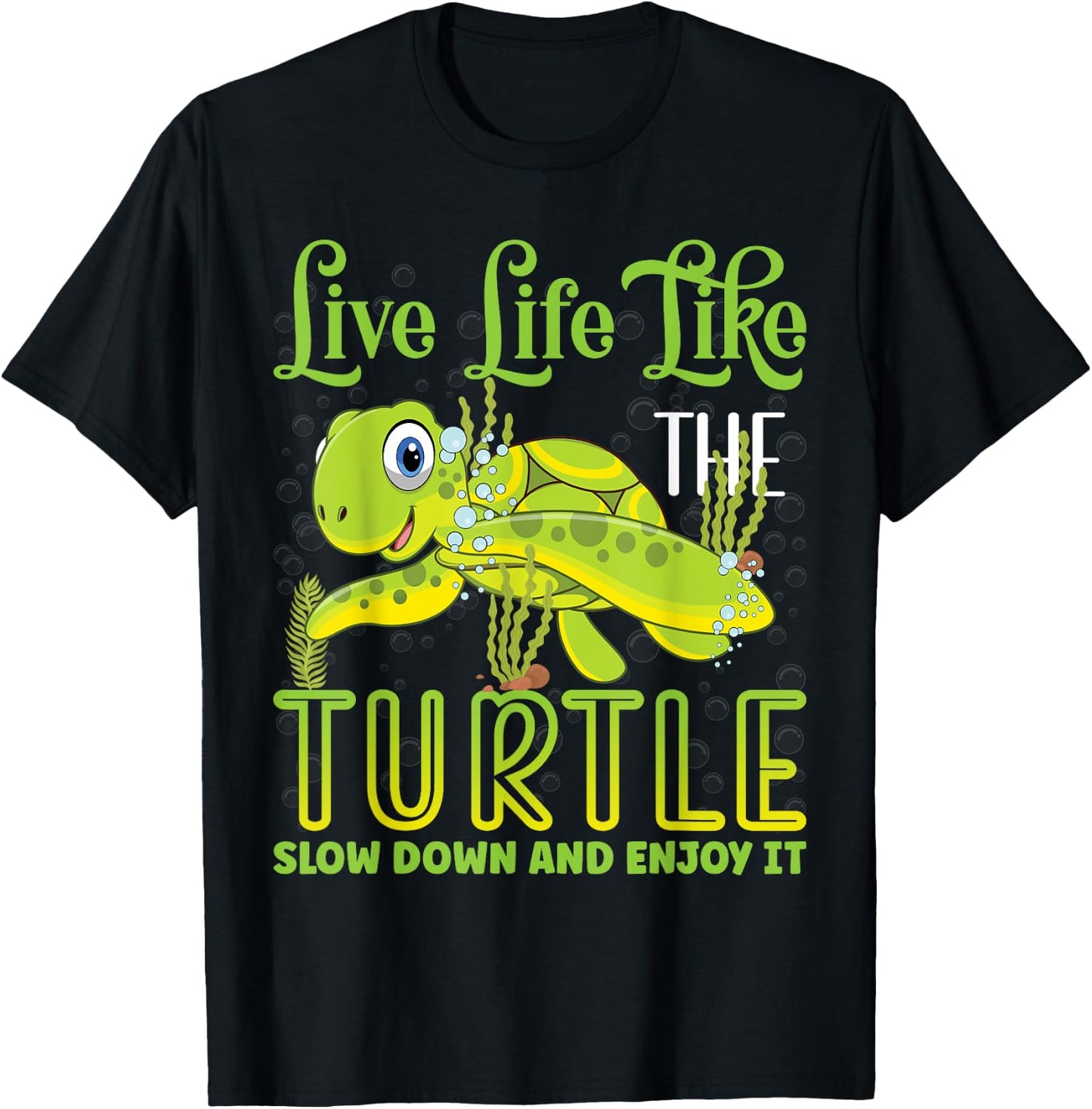 Live Life Like The Turtle Slow Down And Enjoy It | Tortoise T-Shirt - T-Shirt | Black