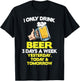 I Only Drink Beer Lover 3 Days A Week Funny Drinking Drinker T-Shirt - T-Shirt | Black