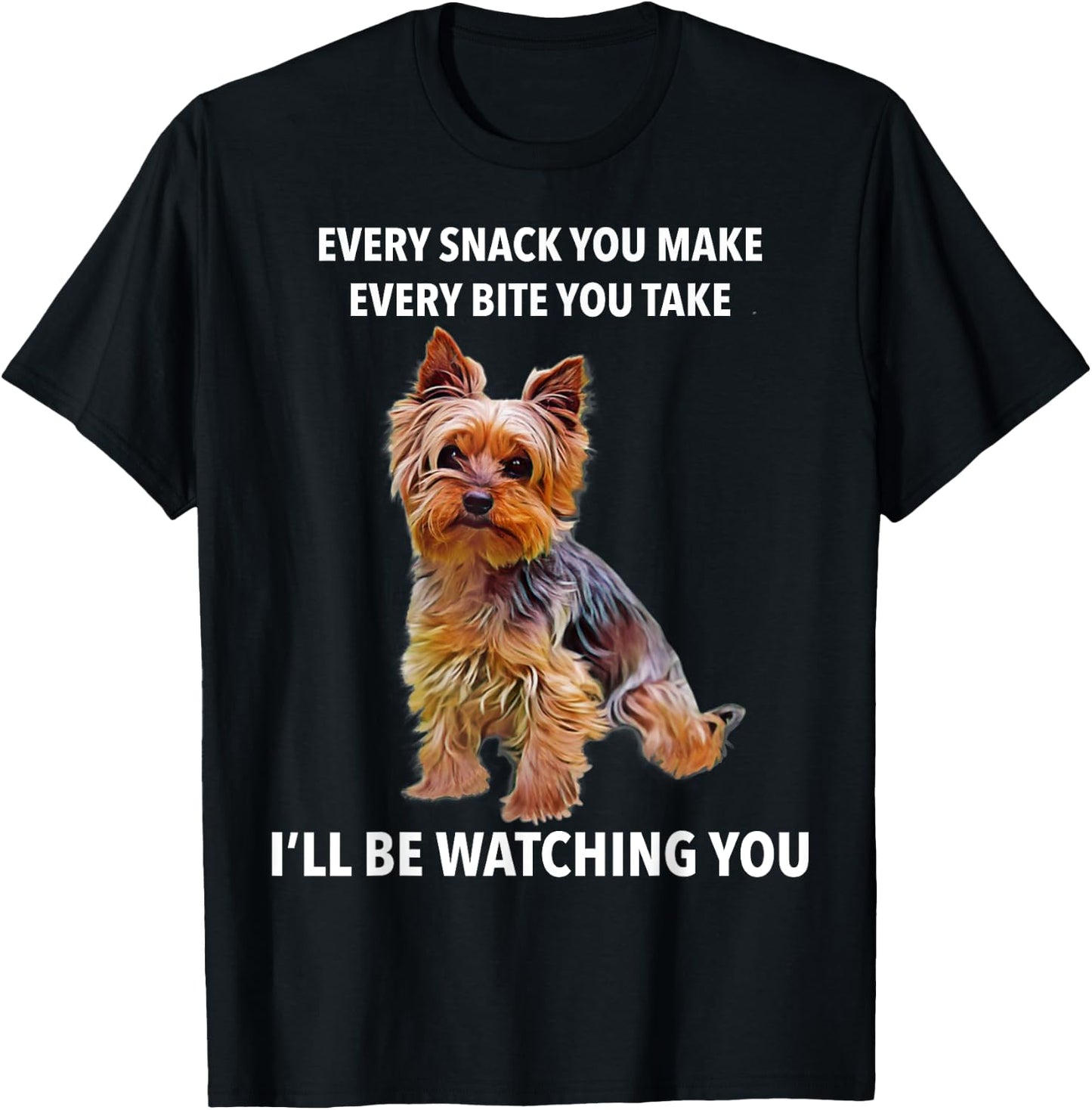 Yorkshire Terrier Funny Meme Every Snack I'll be Watching T-Shirt - T-Shirt | Black