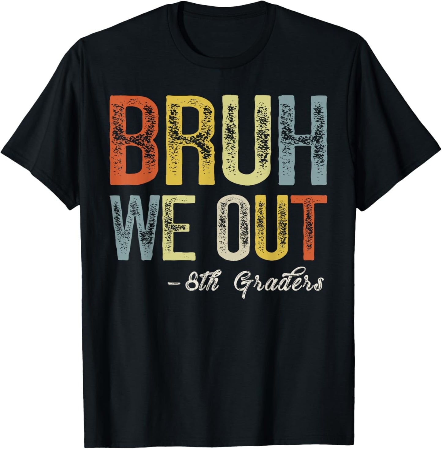 Bruh We Out 8th Graders Teacher Last Day Of School Summer T-Shirt - T-Shirt | Black
