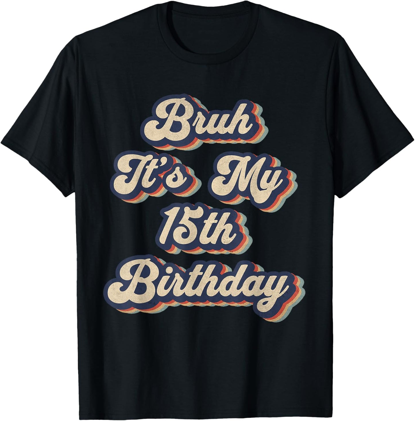 Bruh It's My 15th Birthday 15 Year Old Birthday Retro T-Shirt - T-Shirt | Black