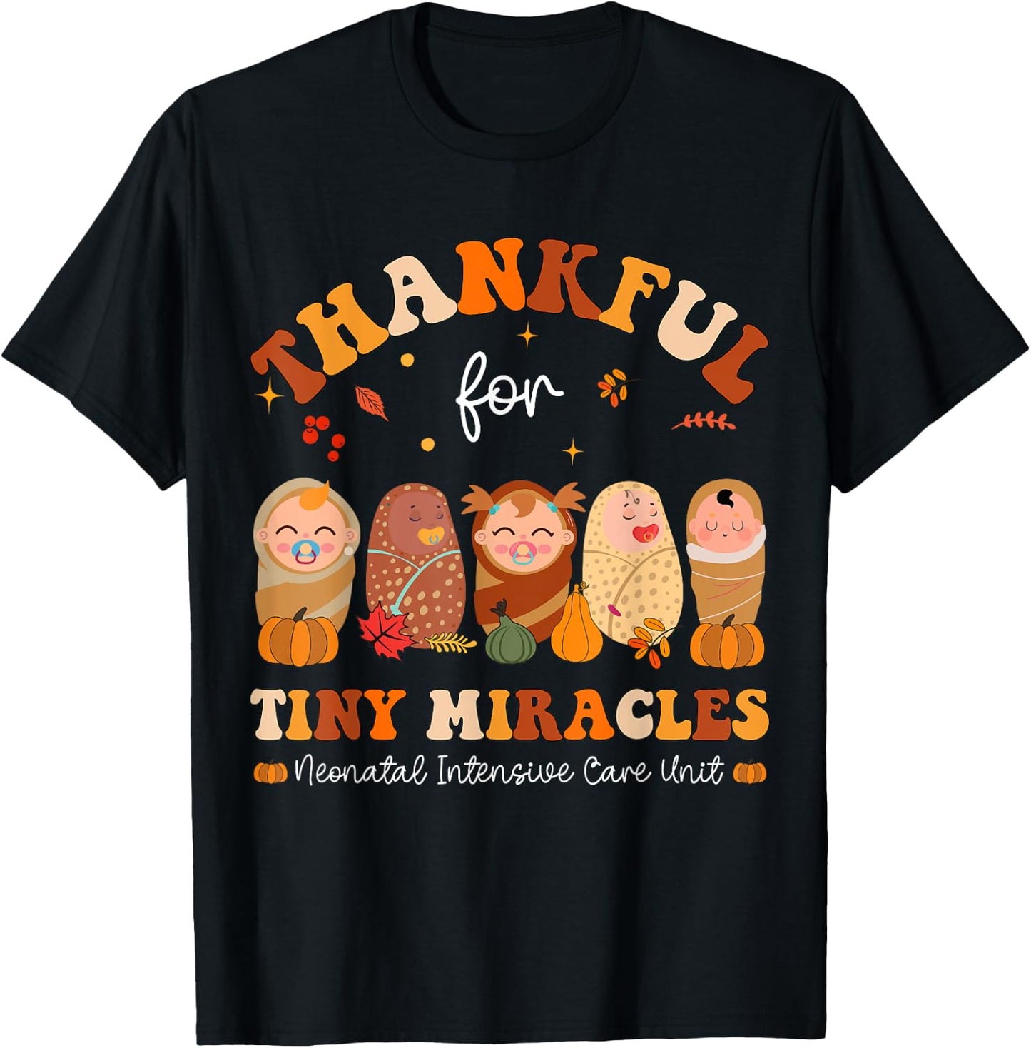 Thankful for tiny miracles Neonatal Thanksgiving NICU Nurse T-Shirt - T-Shirt | Black