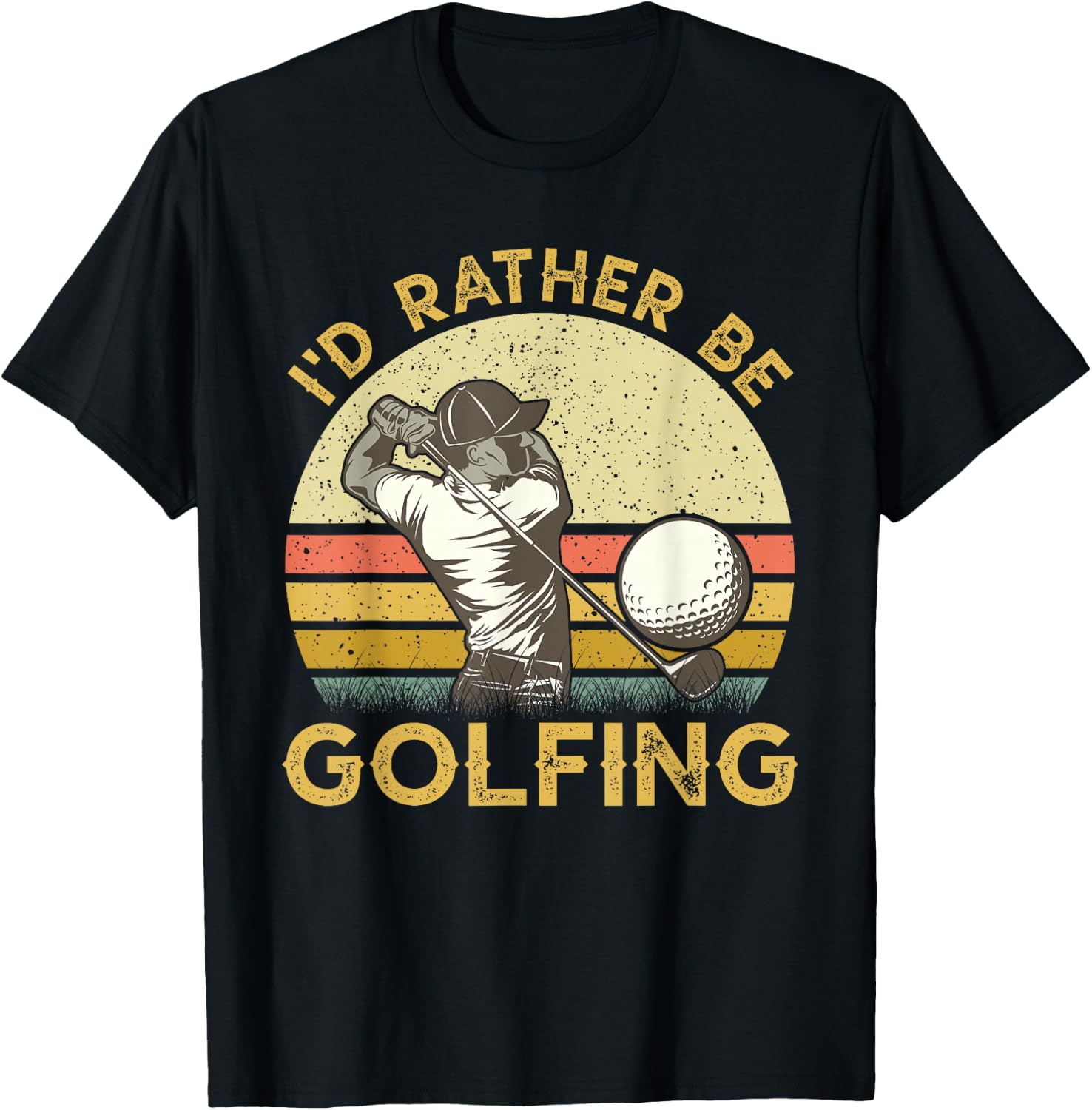 Golf Lover For Dad, Papa Fathers Day - I'd Rather Be Golfing T-Shirt - T-Shirt | Black
