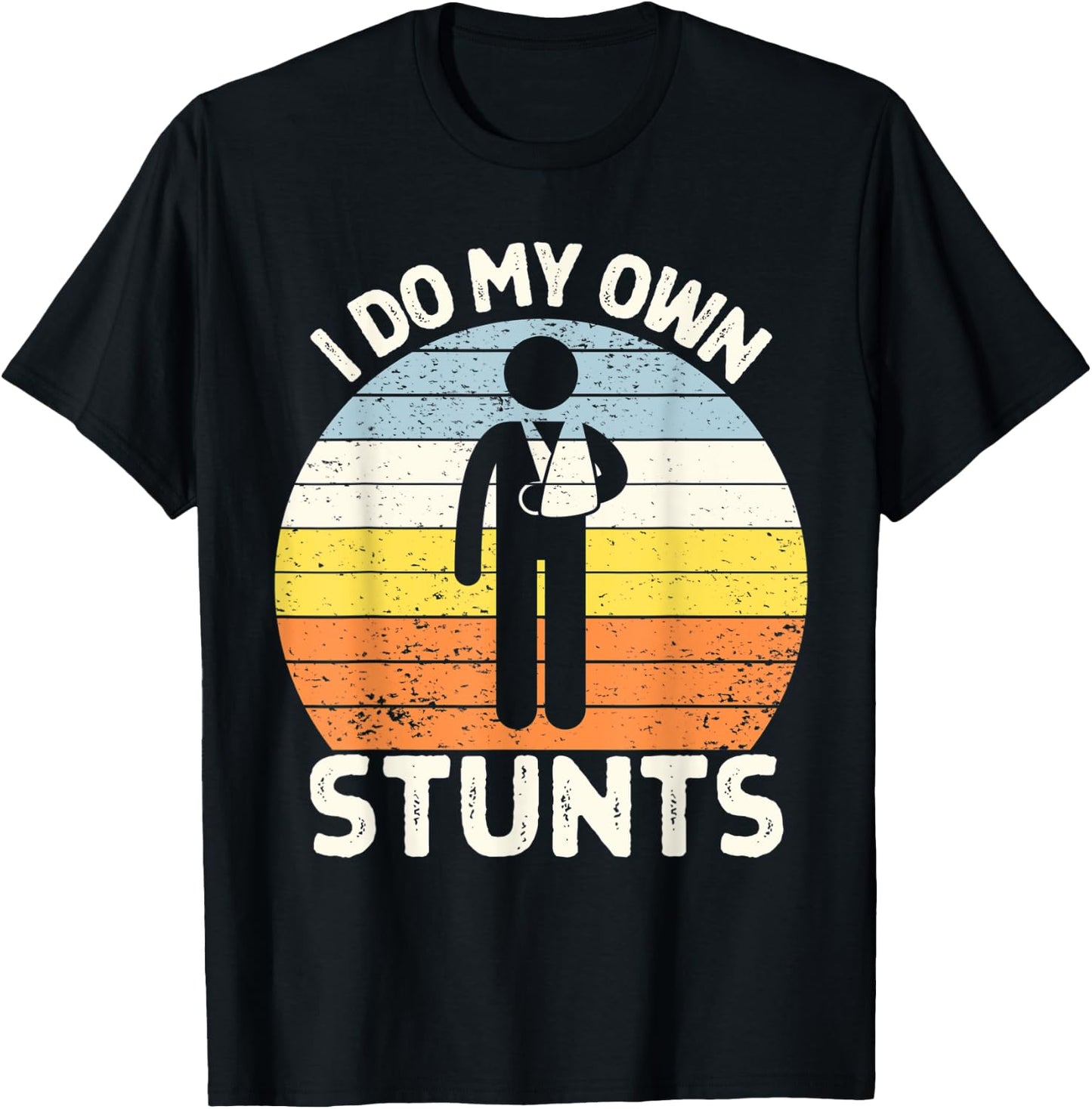 I Do My Own Stunts Get Well Soon Gift Funny Arm Cast T-Shirt - T-Shirt | Black