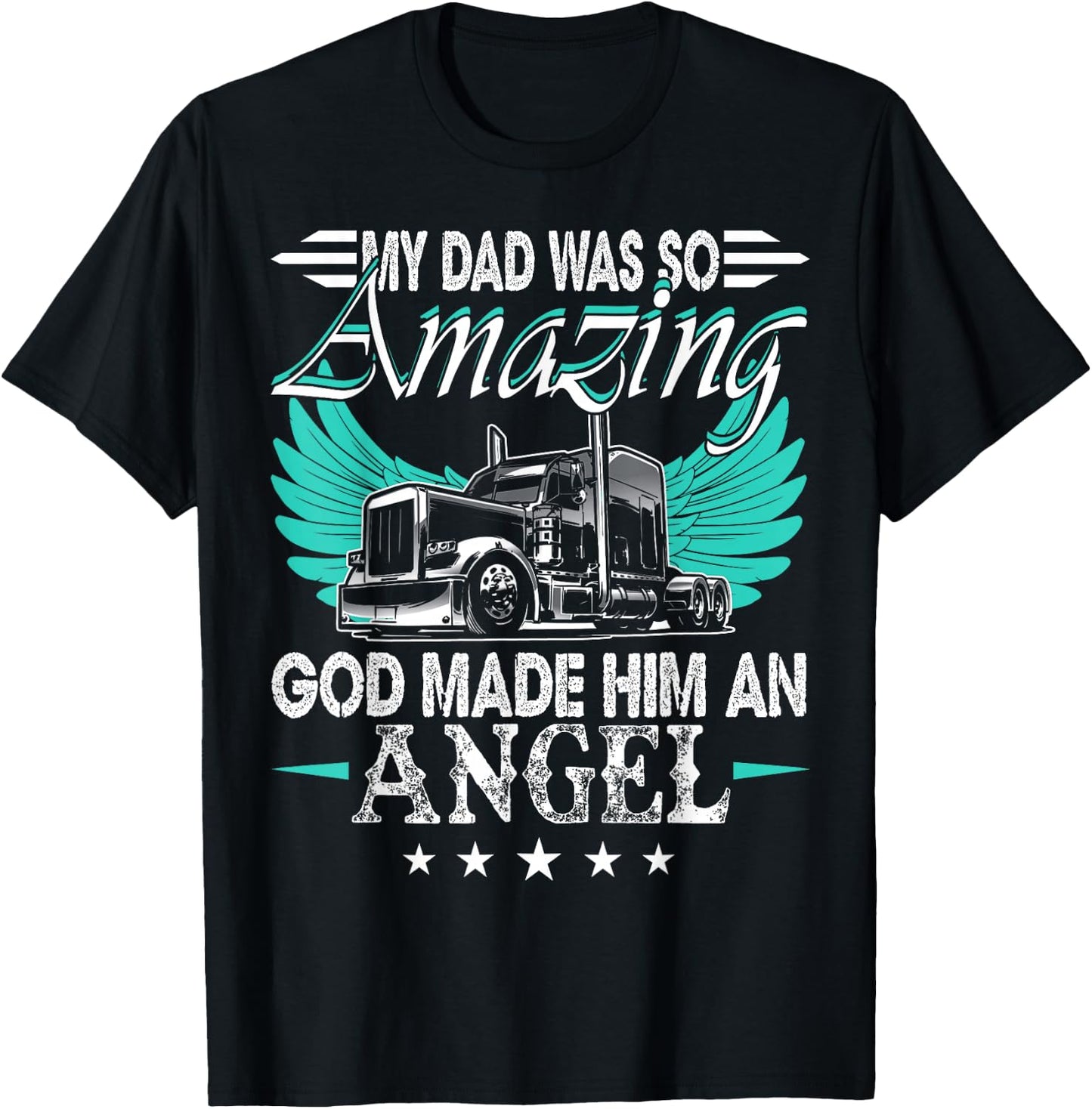 God Made My Dad An Angel Truck Driver Shirt Trucker Memorial T-Shirt - T-Shirt | Black