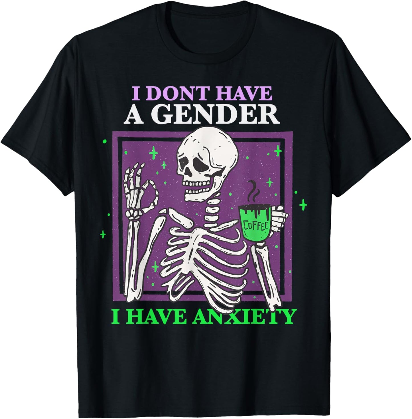 I Dont Have A Gender I Have Anxiety Skeleton Nonbinary Pride T-Shirt - T-Shirt | Black