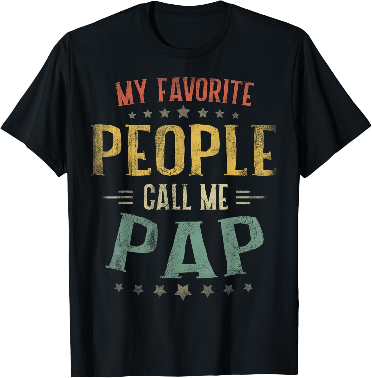My Favorite People Call Me Pap Shirt Fathers Day T-Shirt - T-Shirt | Black