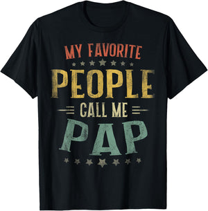 My Favorite People Call Me Pap Shirt Fathers Day T-Shirt - T-Shirt | Black